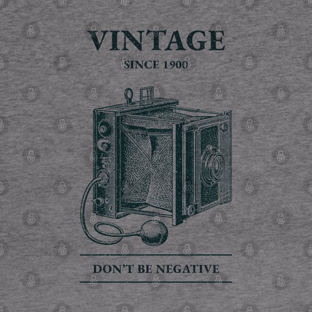 Vintage Since 1900 Don’t Be Negative by soondoock